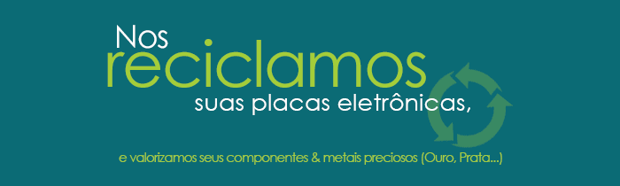 Reciclagem de placas eletr?nicas e seus componentes - Recupera&ccedil;&atilde;o de metais preciosos (recuperamos Ouro,Prata,Pal&aacute;dio, Platina, R&oacute;dio) Tratando res&iacute;duo e descarte eletr?nico