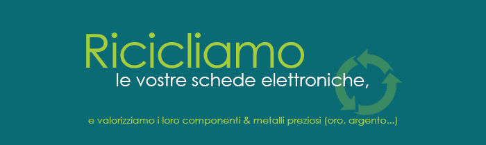 Riciclo delle schede elettroniche e riciclaggio dei componenti - Recupero e valorizzazione dei metalli preziosi (oro, argento, palladio, platino, rodio) - Trattamento dei rifiuti elettronici